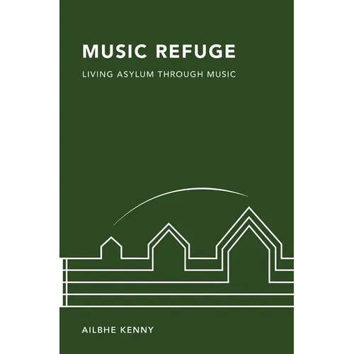 Music Refuge: Living Asylum Through Music - Hardcover