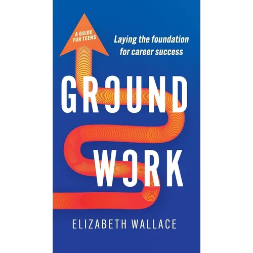 Groundwork: Laying the foundation for career success - Hardcover