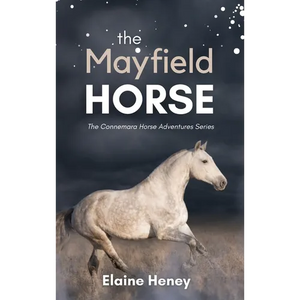 The Mayfield Horse - Book 3 in the Connemara Horse Adventure Series for Kids. The perfect gift for children - Hardcover