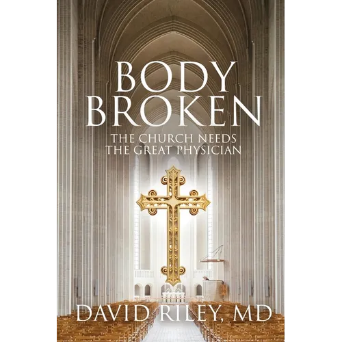Body Broken: The Church Needs the Great Physician - Paperback