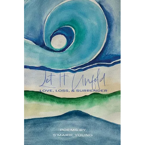 Let it Unfold: Love, Loss & Surrender - Paperback