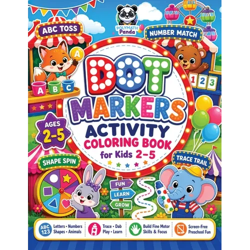 Dot Markers Activity Coloring Book for Kids 2-5: Numbers, ABC Letters, Shapes, Tracing & Cute Animals Learning with Fun, Educational Pages to Boost Cr - Paperback
