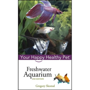 Freshwater Aquarium: Your Happy Healthy Pet - Hardcover