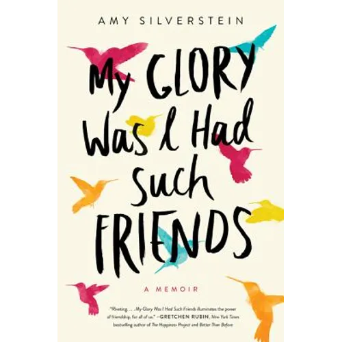 My Glory Was I Had Such Friends: A Memoir - Paperback