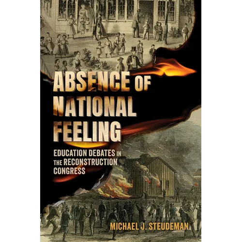 Absence of National Feeling: Education Debates in the Reconstruction Congress - Paperback