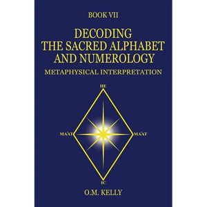 Decoding the Sacred Alphabet and Numerology: Metaphysical Interpretation - Paperback