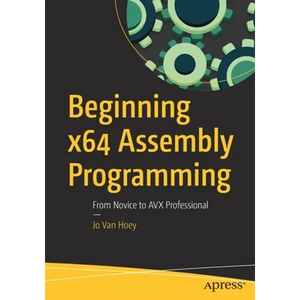 Beginning X64 Assembly Programming: From Novice to Avx Professional - Paperback