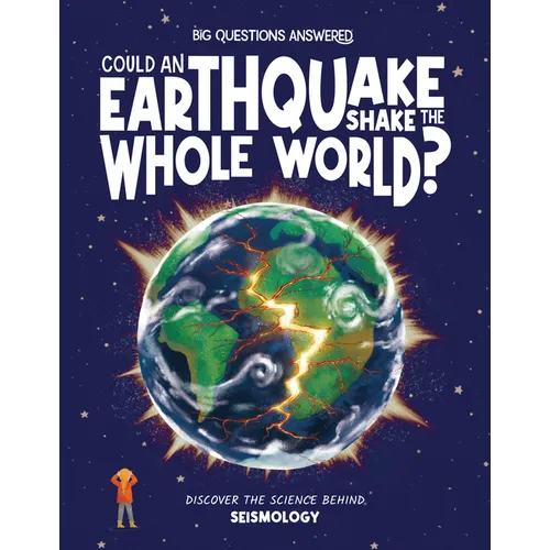 Could Earthquakes Shake the Whole World?: Discover the Science Behind Seismology - Hardcover