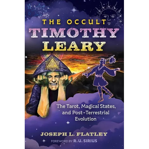 The Occult Timothy Leary: The Tarot, Magical States, and Post-Terrestrial Evolution - Paperback