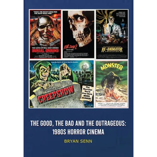 The Good, The Bad, and the Outrageous: 1980s Horror Cinema - Paperback