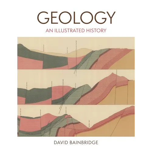 Geology: An Illustrated History - Hardcover