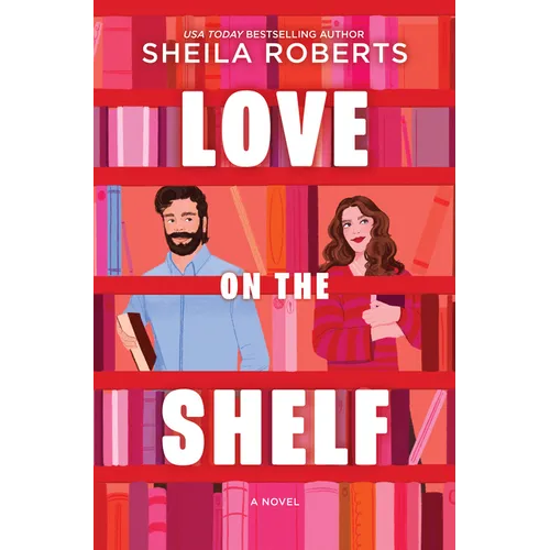 Love on the Shelf: A Witty Enemies to Lovers ROM Com about a Bookseller and Radio Host - Hardcover