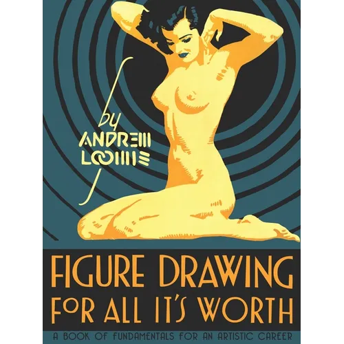 Figure Drawing: For All It's Worth - Hardcover