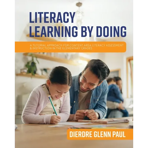 Literacy Learning by Doing: A Tutorial Approach for Content Area Literacy Assessment and Instruction in the Elementary Grades - Paperback