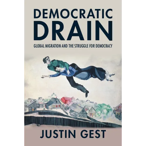 Democratic Drain: Global Migration and the Struggle for Democracy - Hardcover