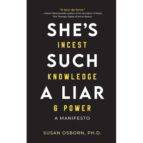 She's Such a Liar: Incest, Knowledge & Power-A Manifesto - Paperback