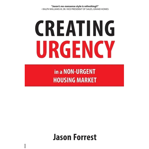 Creating Urgency in a Non-Urgent Housing Market - Paperback