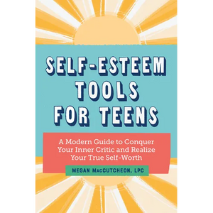 Self-Esteem Tools for Teens: A Modern Guide to Conquer Your Inner Critic and Realize Your True Self Worth - Paperback