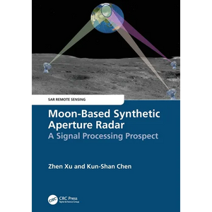 Moon-Based Synthetic Aperture Radar: A Signal Processing Prospect - Paperback