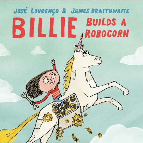 Billie Builds a Robocorn - Hardcover