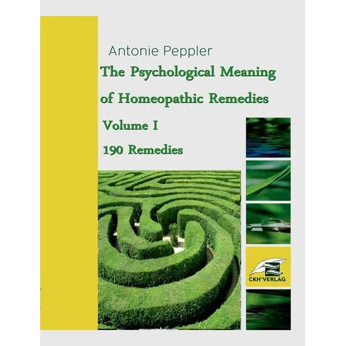 The Psychological Meaning of Homeopathic Remedies: Volume I - Paperback