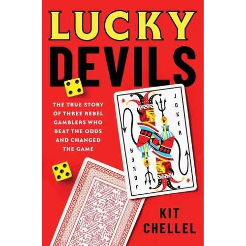 Lucky Devils: The True Story of Three Rebel Gamblers Who Beat the Odds and Changed the Game - Hardcover