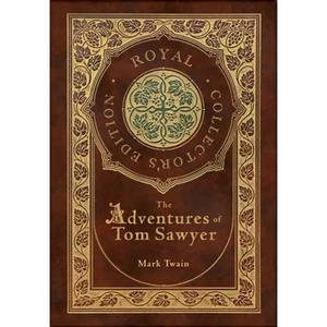 The Adventures of Tom Sawyer (Royal Collector's Edition) (Case Laminate Hardcover with Jacket) - Hardcover