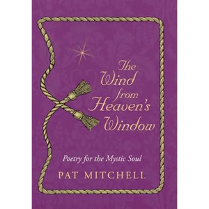 The Wind from Heaven's Window: Poetry for the Mystic Soul - Hardcover