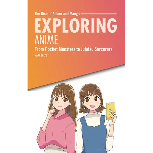 Exploring Anime: From Pocket Monsters to Jujutsu Sorcerers - Paperback