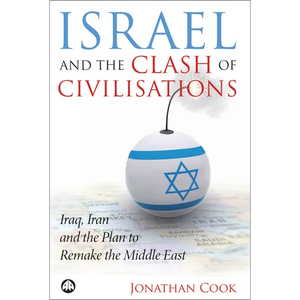 Israel And The Clash Of Civilisations: Iraq, Iran And The Plan To Remake The Middle East - Paperback