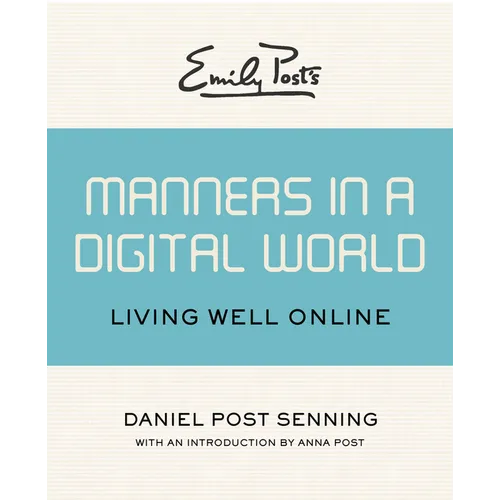Emily Post's Manners in a Digital World: Living Well Online - Paperback