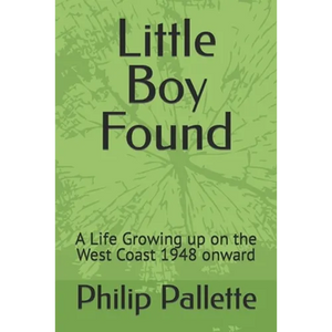 Little Boy Found: A Life Growing up on the West Coast 1948 onward - Paperback