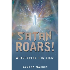 Satan Roars!: Whispering His Lies! - Paperback