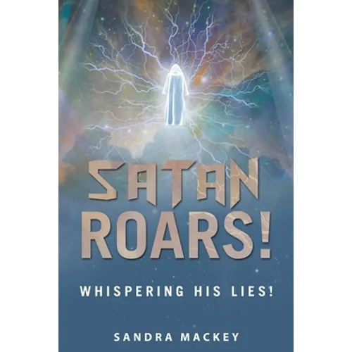 Satan Roars!: Whispering His Lies! - Paperback