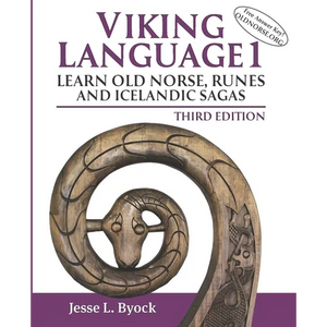 Viking Language 1: Learn Old Norse, Runes and Icelandic Sagas, Third Edition - Paperback