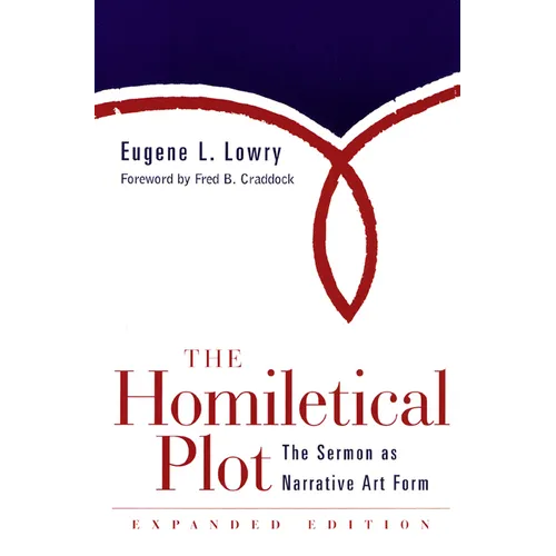 Homiletical Plot, Expanded Edition: The Sermon as Narrative Art Form (Expanded) - Paperback