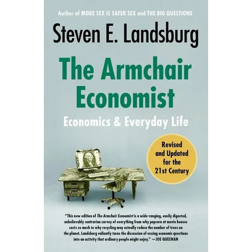 The Armchair Economist: Economics and Everyday Life - Paperback