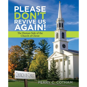Please Don't Revive Us Again!: The Human Side of the Church of Christ - Paperback
