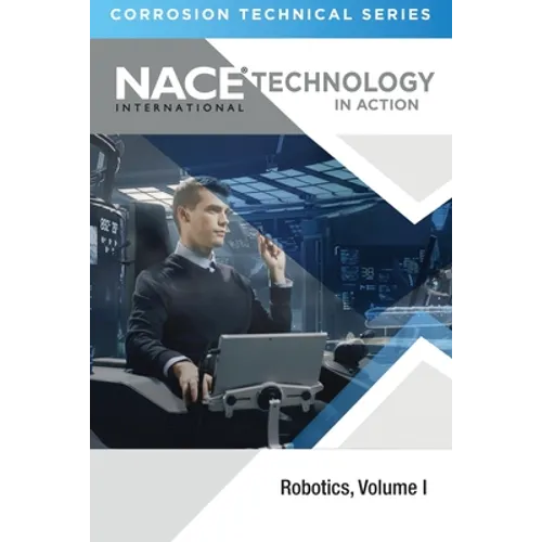 Technology in Action--Corrosion Technology Series: Robotics, Volume 1 - Paperback