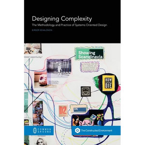 Designing Complexity: The Methodology and Practice of Systems Oriented Design - Paperback