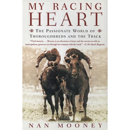 My Racing Heart: The Passionate World of Thoroughbreds and the Track