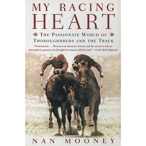 My Racing Heart: The Passionate World of Thoroughbreds and the Track - Paperback