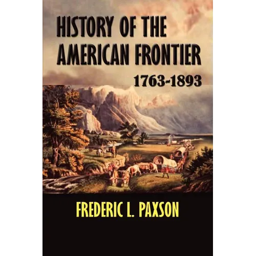 History of the American Frontier 1763-1893 - Paperback