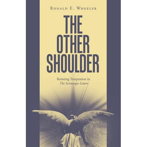 The Other Shoulder: Resisting Temptation in The Screwtape Letters - Paperback