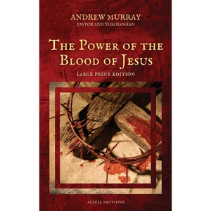 The Power of the Blood of Jesus: Large Print Edition - Hardcover