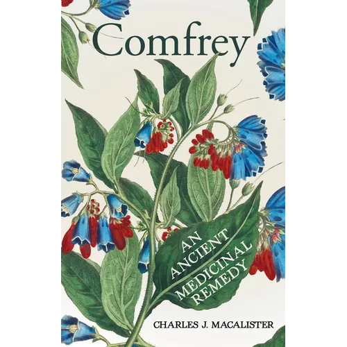Comfrey - An Ancient Medicinal Remedy - Paperback