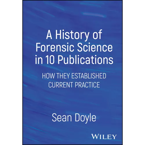 A History of Forensic Science in 10 Publications - Hardcover