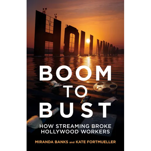 Boom to Bust: How Streaming Broke Hollywood Workers - Hardcover