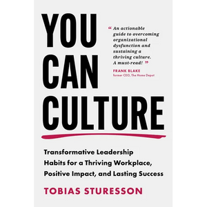 You Can Culture: Transformative Leadership Habits for a Thriving Workplace, Positive Impact, and Lasting Success - Hardcover