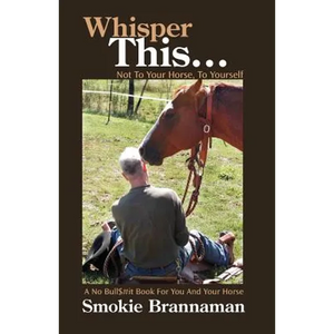 Whisper This... Not to your horse, To yourself.: A No Bull$#it book for you and your horse - Paperback